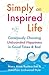 Simply an Inspired Life by Mary Anne Radmacher