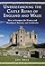 Understanding the Castle Ruins of England and Wales by Lise Hull