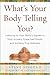 What's Your Body Telling You? Listening To Your Body's Signal... by Steve Sisgold