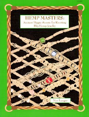 Hemp Masters: Ancient Hippie Secrets for Knotting Hip Hemp Jewelry (Paperback)