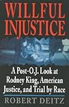 Willful Injustice: A Post-O.J. Look at Rodney King, American Justice, and Trial by Race
