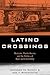 Latino Crossings by Nicholas De Genova