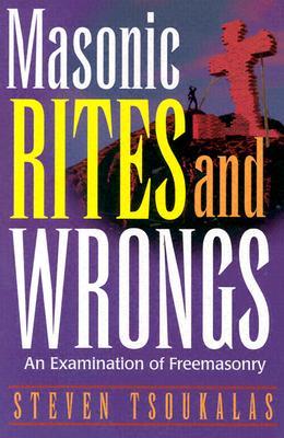 Masonic Rites and Wrongs: An Examination of Freemasonry (Paperback)