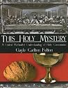 This Holy Mystery: A United Methodist Understanding of Holy Communion This Holy Mystery: A United Methodist Understanding of Holy Communion