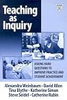 Teaching as Inquiry: Asking Hard Questions to Improve Practice and Student Achievement