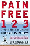 Pain Free 1-2-3: A Proven Program for Eliminating Chronic Pain Now
