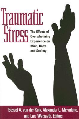Traumatic Stress: The Effects of Overwhelming Experience on Mind, Body, and Society (Paperback)