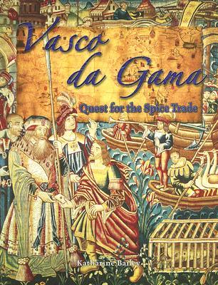 Vasco Da Gama: Quest for the Spice Trade (In the Footsteps of Explorers)