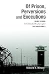 OF PRISON, PERVERSIONS AND EXECUTIONS: BEHIND THE WIRE: An Inside Look at the prison system from one who lived it.