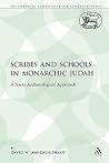 Scribes and Schools in Monarchic Judah: A Socio-Archaeological Approach (The Library of Hebrew Bible/Old Testament Studies) Scribes and Schools in Monarchic Judah: A Socio-Archaeological Approach (The Library of Hebrew Bible/Old Testament Studies)
