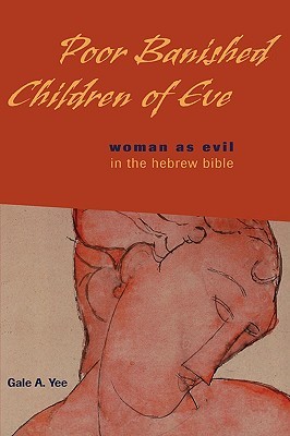 Poor Banished Children of Eve: Woman as Evil in the Hebrew Bible (Paperback)