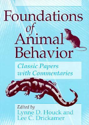 Foundations of Animal Behavior: Classic Papers with Commentaries (Paperback)