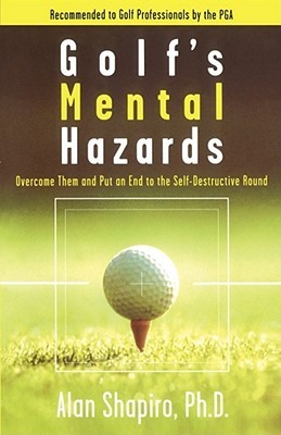 Golf's Mental Hazards: Overcome Them and Put an End to the Self-Destructive Round (Paperback)