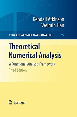 Theoretical Numerical Analysis: A Functional Analysis Framework (Texts in Applied Mathematics, 39)