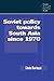 Soviet Policy towards South Asia since 1970 (Cambridge Russian, Soviet and Post-Soviet Studies, Series Number 91)