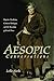 Aesopic Conversations: Popular Tradition, Cultural Dialogue, and the Invention of Greek Prose (Martin Classical Lectures)