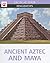 Ancient Aztec and Maya (Facts at Your Fingertips)