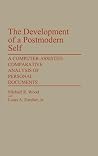 The Development of a Postmodern Self: A Computer-Assisted Comparative Analysis of Personal Documents (Contributions in Sociology) The Development of a Postmodern Self: A Computer-Assisted Comparative Analysis of Personal Documents (Contributions in Sociology)