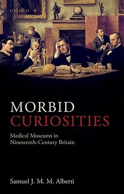 Morbid Curiosities: Medical Museums in Nineteenth-Century Britain (Hardcover)