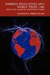Banking Regulation and World Trade Law: GATS, EU and "Prudential" Institution Building Banking Regulation and World Trade Law: GATS, EU and "Prudential" Institution Building