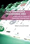 Icec Conference Proceedings: Essays on the Future of Interactive Entertainment (Carnegie Mellon University Press Entertainment Technology)