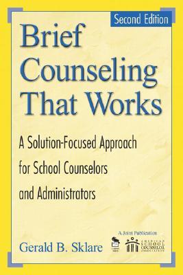 Brief Counseling That Works: A Solution-Focused Approach for School Counselors and Administrators (Paperback)