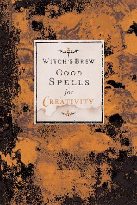 Witch's Brew: Good Spells for Creativity (Hardcover)