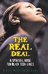 The Real Deal: A Spiritual Guide for Black Teen Girls The Real Deal: A Spiritual Guide for Black Teen Girls