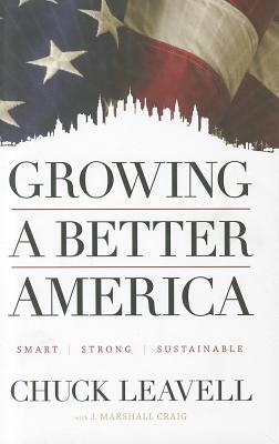 Growing a Better America: Smart, Strong and Sustainable (Hardcover)