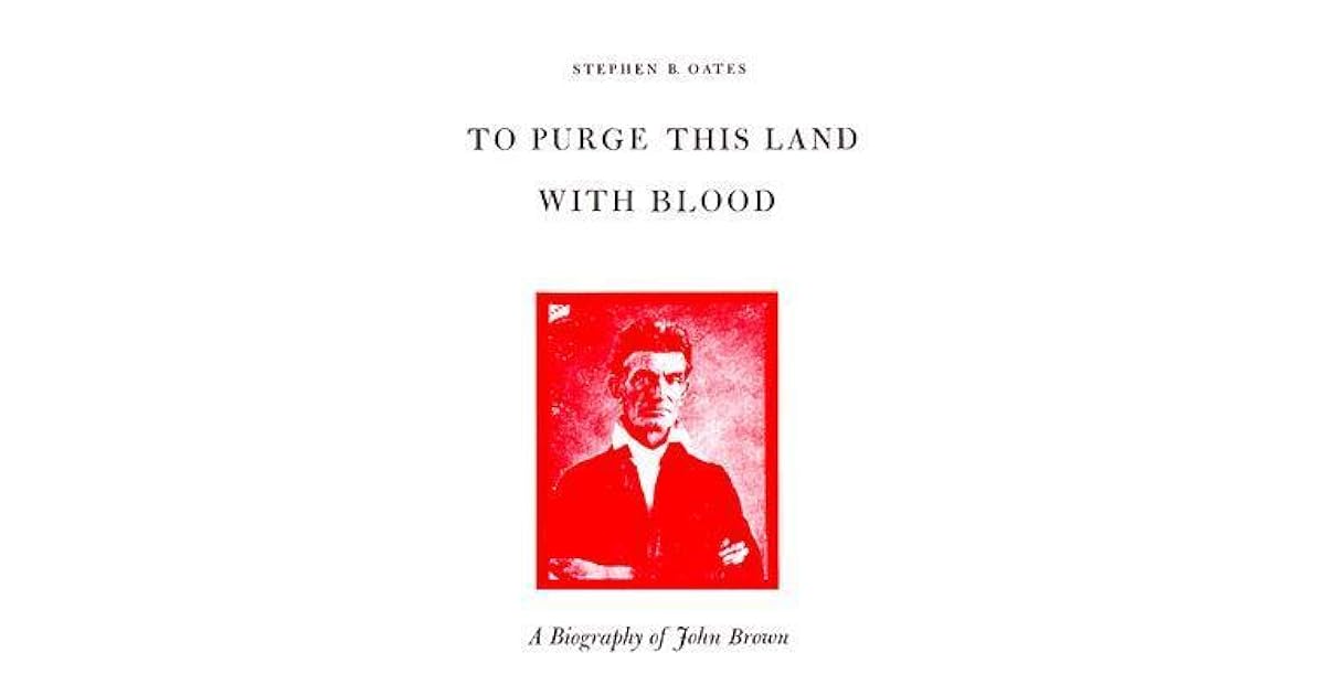To Purge This Land with Blood A Biography of John Brown by Stephen B