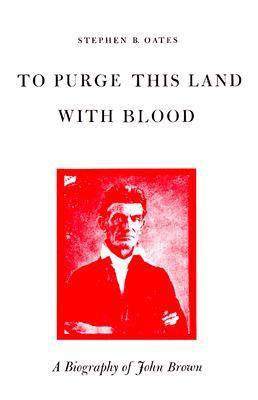 To Purge This Land with Blood: A Biography of John Brown (Paperback)