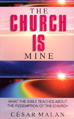 The Church is Mine: What the Bible Teaches about the Redemption of the Church (Paperback)