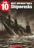 The 10 Most Unforgettable Shipwrecks
