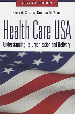 Health Care USA: Understanding Its Organization and Delivery, Seventh Edition (Paperback)