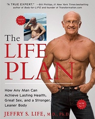 The Life Plan: How Any Man Can Achieve Lasting Health, Great Sex, and a Stronger, Leaner Body (Hardcover)