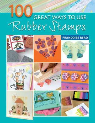 100 Great Ways to Use Rubber Stamps (Paperback)