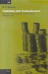 Capitalism after Postmodernism: Neo-conservatism, Legitimacy and the Theory of Public Capital (International Comparative Social Studies, 5) Capitalism after Postmodernism: Neo-conservatism, Legitimacy and the Theory of Public Capital (International Comparative Social Studies, 5)