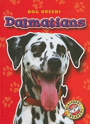 Dalmatians (Blastoff! Readers: Dog Breeds) (Blastoff Readers. Level 4)