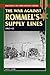 War Against Rommel's Supply...
