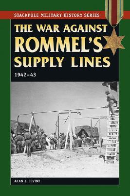 War Against Rommel's Supply: 1942-43 (Stackpole Military History Series)