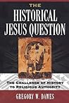The Historical Jesus Question: The Challenge of History to Religious Authority