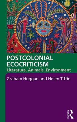 Postcolonial Ecocriticism: Literature, Animals, Environment (Paperback)