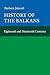 History of the Balkans, Volume: I Eighteenth and Nineteenth Centuries