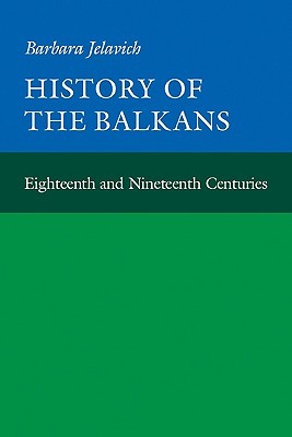 History of the Balkans, Volume: I Eighteenth and Nineteenth Centuries (Paperback)