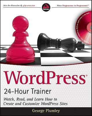 WordPress 24-Hour Trainer: Watch, Read, and Learn How to Create and Customize WordPress Sites (Paperback)