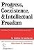 Progress , Coexistence & Intellectual Freedom