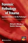 Forensic Pathology of Trauma (Forensic Science and Medicine) Forensic Pathology of Trauma (Forensic Science and Medicine)
