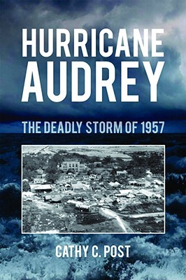 Hurricane Audrey: The Deadly Storm of 1957 (Hardcover)