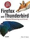 Firefox and Thunderbird: Beyond Browsing and Email Firefox and Thunderbird: Beyond Browsing and Email