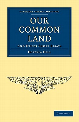 Our Common Land: And Other Short Essays (Cambridge Library Collection - British and Irish History, 19th Century)